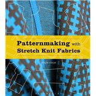 Patternmaking With Stretch Knit Fabrics 9781501305047