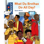 What Do Brothas Do All Day? 9781797215051