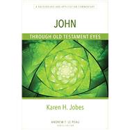 John Through Old Testament Eyes 9780825445088