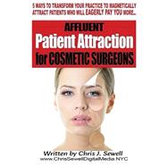 Affluent Patient Attraction for Cosmetic Surgeons 9781519285089