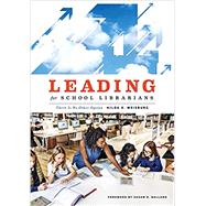 Leading for School Librarians 9780838915103