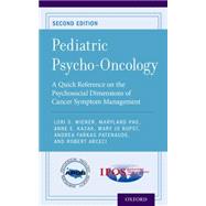 Pediatric Psycho-Oncology A Quick Reference on the Psychosocial Dimensions of Cancer Symptom Management 9780199335114