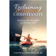 Reclaiming Authentic Christianity 9781973605119
