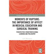 Moments of Rupture: The Importance of Affect in Medical Education and Surgical Training 9780429455148