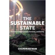 The Sustainable State The Future of Government, Economy, and Society 9781523095148