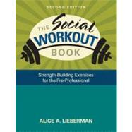 The Social Workout Book; Strength-Building Exercises for the Pre-Professional 9781412965149