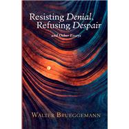 Resisting Denial, Refusing Despair 9781666715156