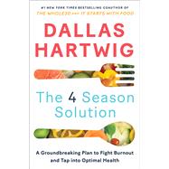The 4 Season Solution The Groundbreaking New Plan for Feeling Better, Living Well, and Powering Down Our Always-On Lives 9781982115159