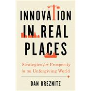 Innovation in Real Places Strategies for Prosperity in an Unforgiving World 9780197695173