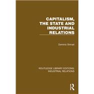 Capitalism, the State and Industrial Relations 9781003495178