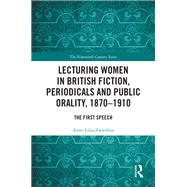 Lecturing Women in British Fiction, Periodicals and Public Orality, 1870–1910 9781032895192
