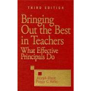 Bringing Out the Best in Teachers : What Effective Principals Do 9781412965194