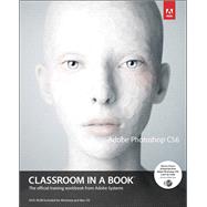 ADOBE PHOTOSHOP CS6 CLASSROOM IN A BOOK (W/CD ONLY) 9780133085198