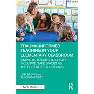 Trauma-Informed Teaching in Your Elementary Classroom 9781040125205