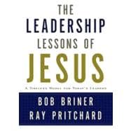 Leadership Lessons of Jesus A Timeless Model for Today's Leaders 9780805445206