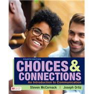 Loose-leaf Version for Choices & Connections An Introduction to Communication 9781319485214