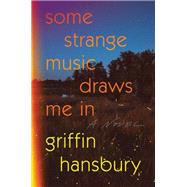 Some Strange Music Draws Me In A Novel 9781324105244