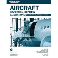 Aircraft Inspection, Repair and Alterations (2025): Acceptable Methods, Techniques, and Practices (AC 43.13-1B, AC 43.13-2B) (ASA FAA Handbook Series) 9781644255247