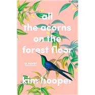 All the Acorns on the Forest Floor 9781684425297