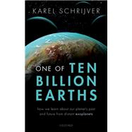 One of Ten Billion Earths How we Learn about our Planet's Past and Future from Distant Exoplanets 9780192845337