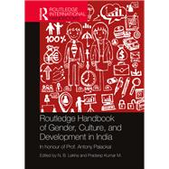 Routledge Handbook of Gender, Culture, and Development in India 9781040105344
