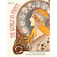 World in Prints The History of Advertising Posters from the Late 19th Century to the 1940s 9788854415355