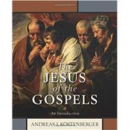 The Jesus of the Gospels 9780825445361