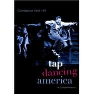 Tap Dancing America A Cultural History 9780190225384