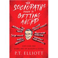 The Sociopath's Guide to Getting Ahead 9781510725386