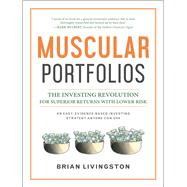 Muscular Portfolios The Investing Revolution for Superior Returns with Lower Risk 9781946885388