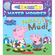Festival of Mud! (A Peppa Pig Water Wonder Storybook) 9781338345391