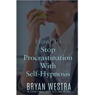 How to Stop Procrastination With Self-hypnosis 9781523395415
