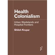 Health Colonalism 9781517915421