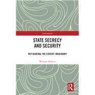 The Production of Secrecy: States of Opacity 9781138285439
