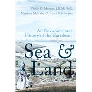 Sea and Land An Environmental History of the Caribbean 9780197555446