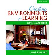 Creating Environments for Learning Birth to Age Eight, Loose-Leaf Version 9780134115504