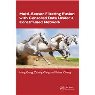 Multi-Sensor Filtering Fusion with Censored Data Under a Constrained Network Environment 9781032555508