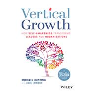 Vertical Growth How Self-Awareness Transforms Leaders and Organisations 9780730395515