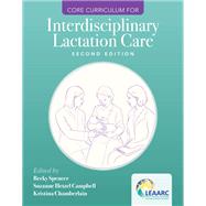 Core Curriculum for Interdisciplinary Lactation Care 9781284255515