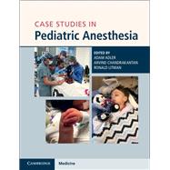 Case Studies in Pediatric Anesthesia 9781108465519