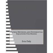 Matrix Methods and Differential Equations for Bizzies 9781523355525
