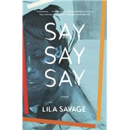 Say Say Say A novel 9780525565529
