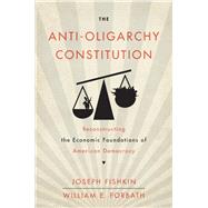 The Anti-Oligarchy Constitution 9780674295544