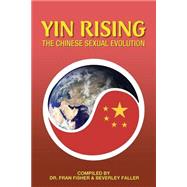 Yin Rising the Chinese Sexual Evolution 9781500225551