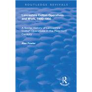 Lancashire Cotton Operatives and Work, 1900-1950 9781138725553
