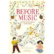 Before Music Where Instruments Come From 9781419745553