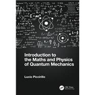 Introduction to the Maths and Physics of Quantum Mechanics 9781003145561