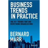 Business Trends in Practice The 25+ Trends That are Redefining Organizations 9781119795575