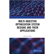 Multi-Objective Optimization System Designs and Their Applications 9781032415642