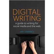 Digital Writing: A Guide to Writing for Social Media and the Web 9781554815678